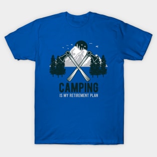 Camping is my retirement plan T-Shirt